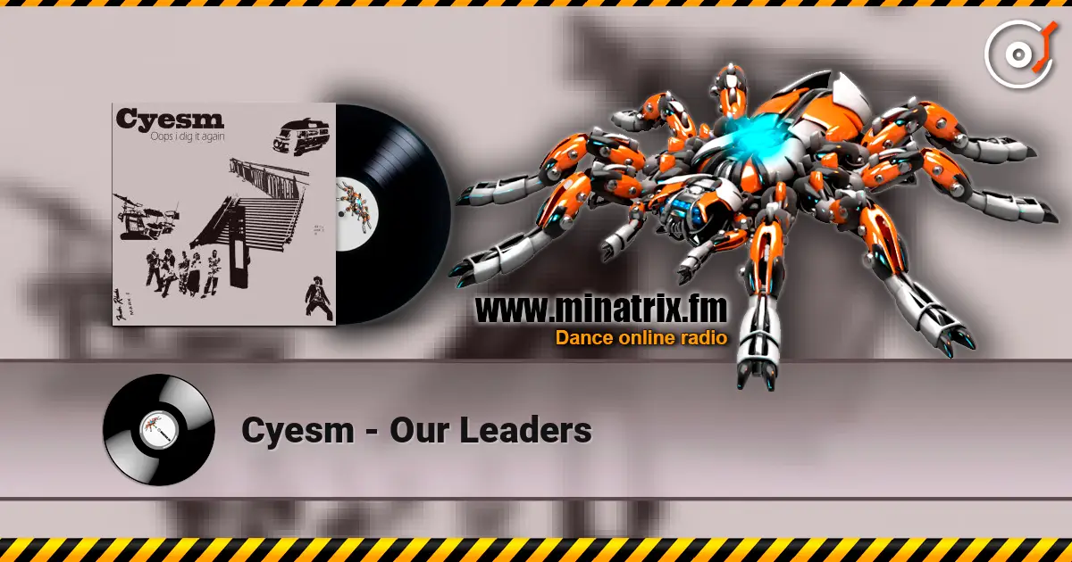 Cyesm - Our Leaders écouter en ligne en haute qualité | Minatrix.FM