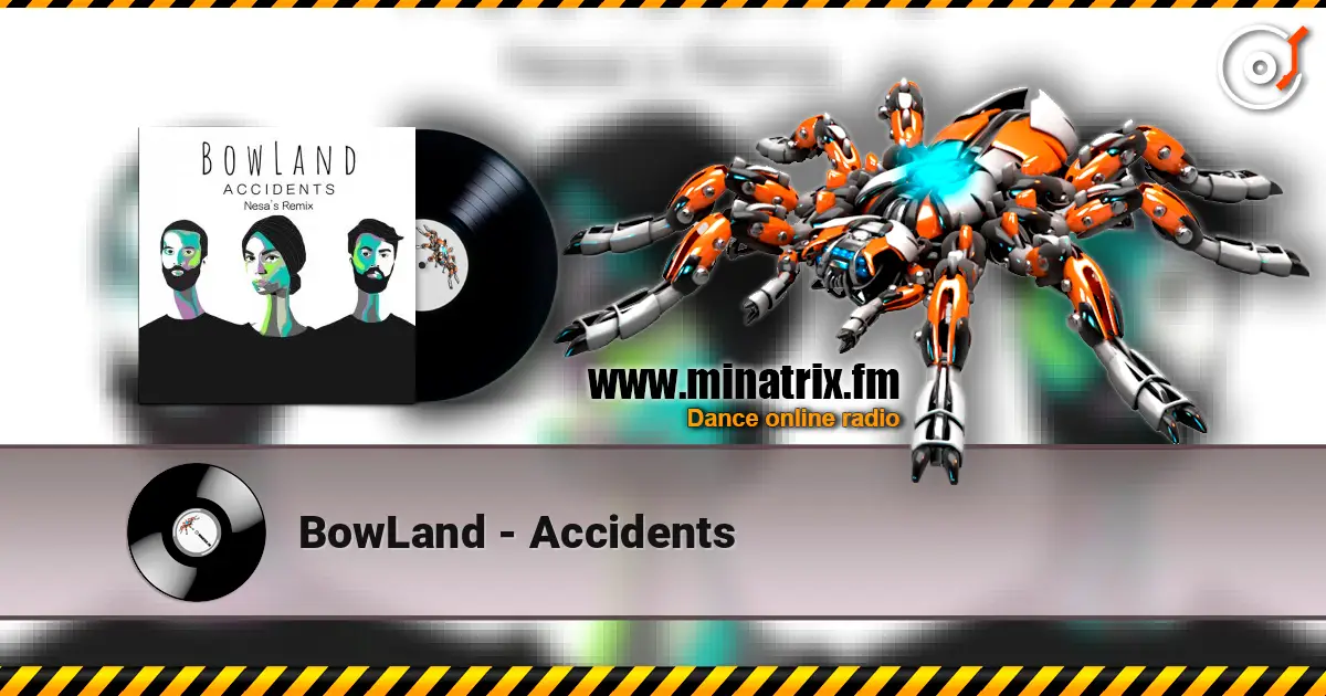 BowLand - Accidents écouter en ligne en haute qualité | Minatrix.FM