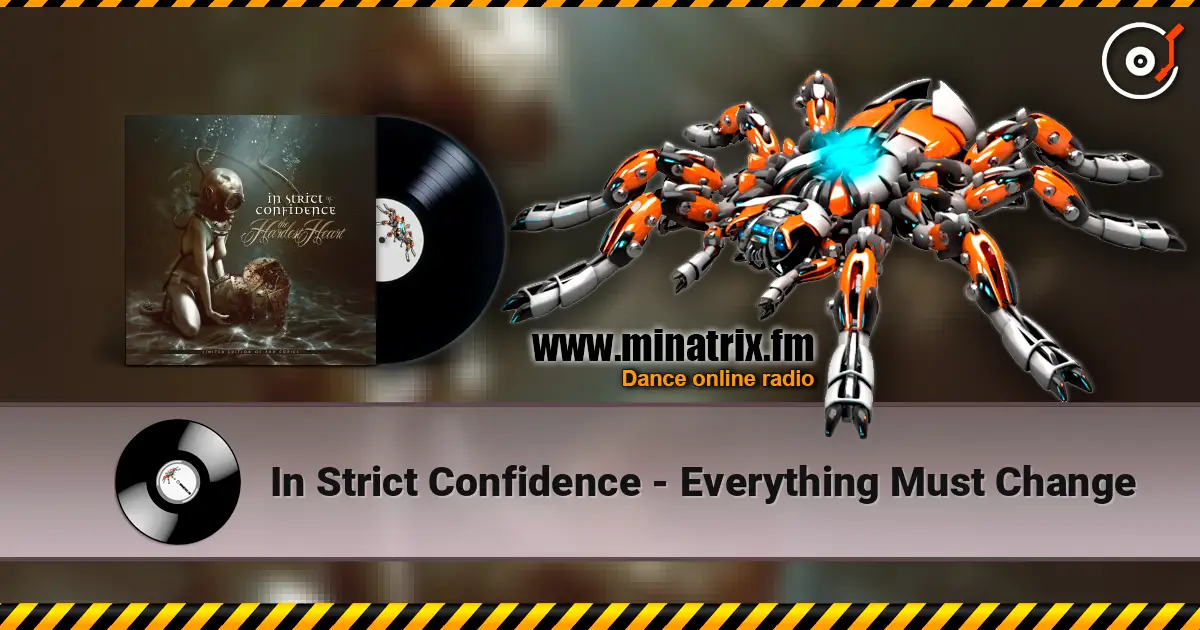 In Strict Confidence - Everything Must Change écouter en ligne en haute qualité | Minatrix.FM