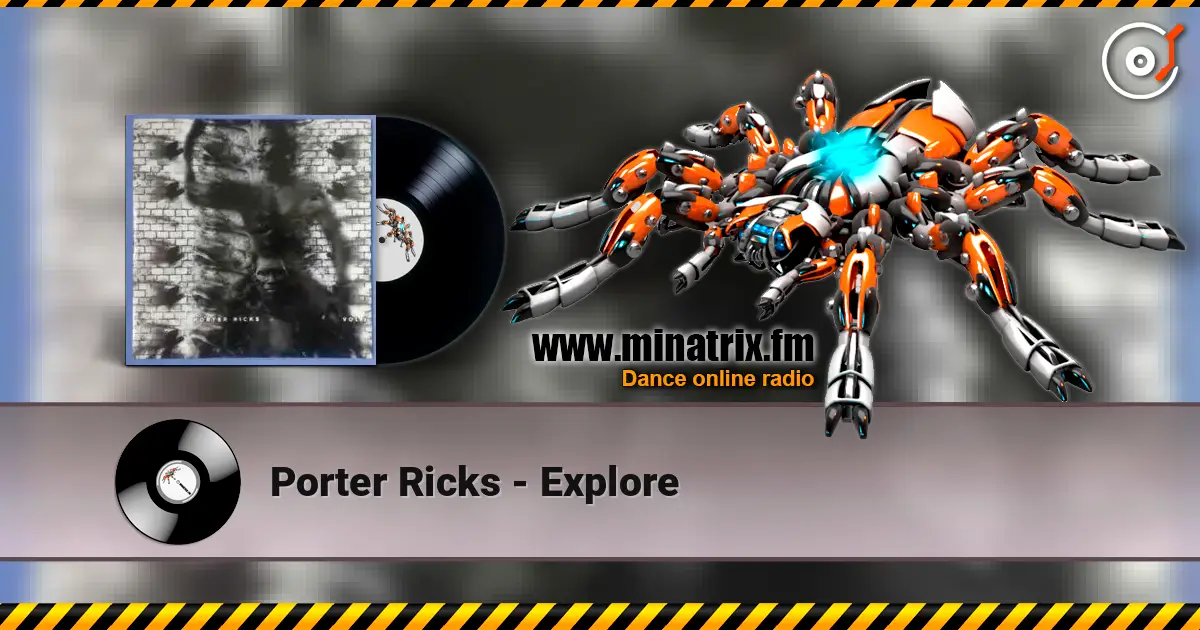 Porter Ricks - Explore écouter en ligne en haute qualité | Minatrix.FM