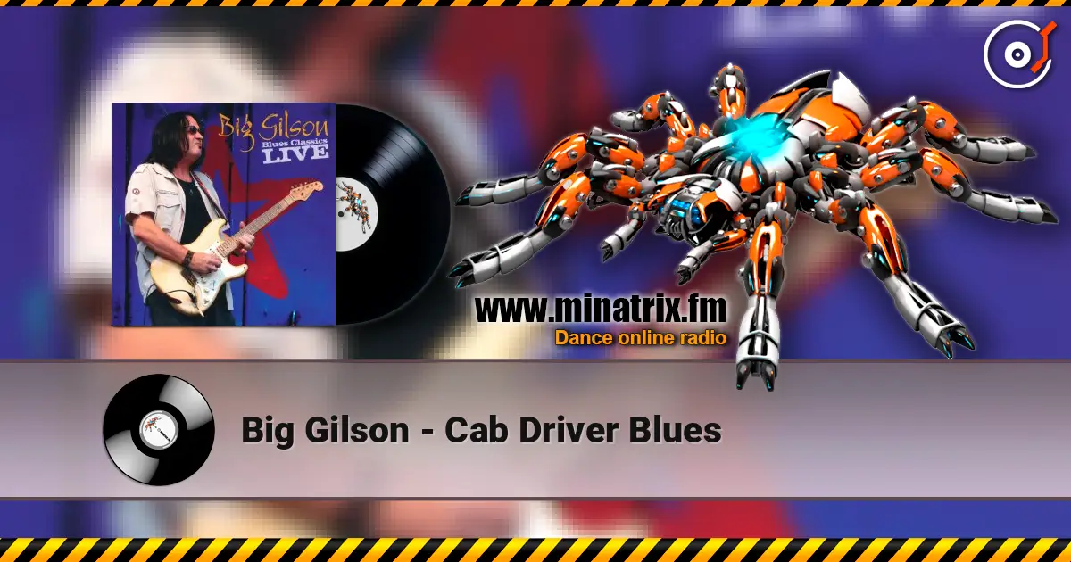 Big Gilson - Cab Driver Blues écouter en ligne en haute qualité | Minatrix.FM