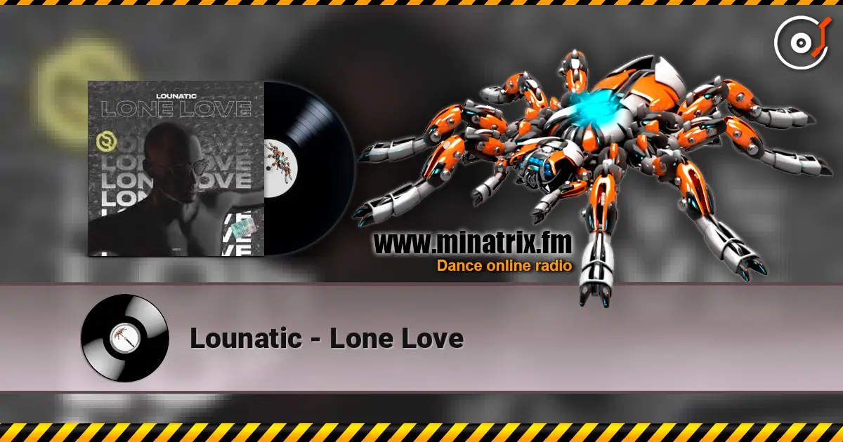 Lounatic - Lone Love écouter en ligne en haute qualité | Minatrix.FM