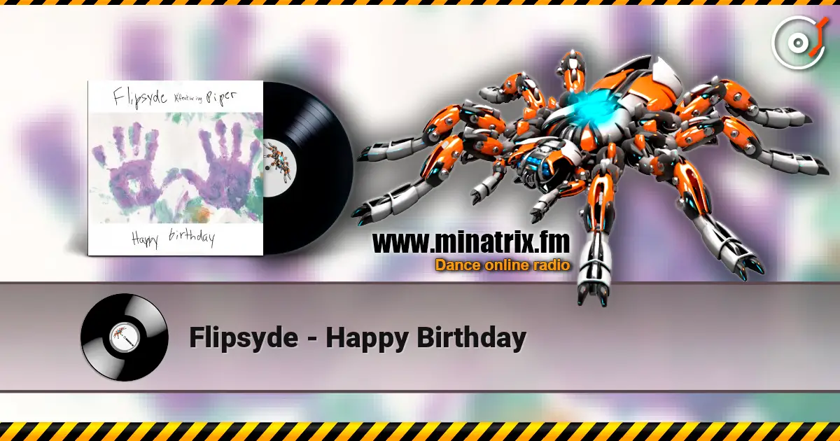 Flipsyde - Happy Birthday écouter en ligne en haute qualité | Minatrix.FM