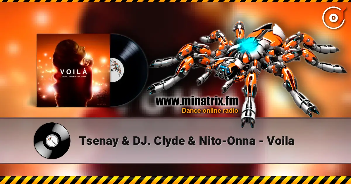 Tsenay & DJ. Clyde & Nito-Onna - Voila écouter en ligne en haute qualité | Minatrix.FM