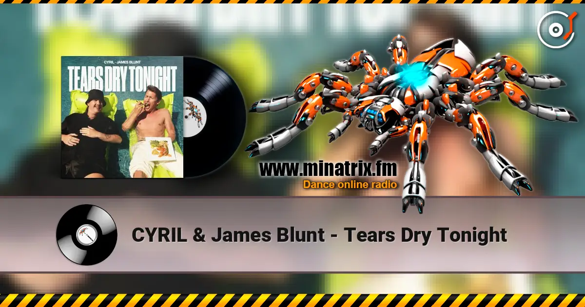 CYRIL & James Blunt - Tears Dry Tonight écouter en ligne en haute qualité | Minatrix.FM