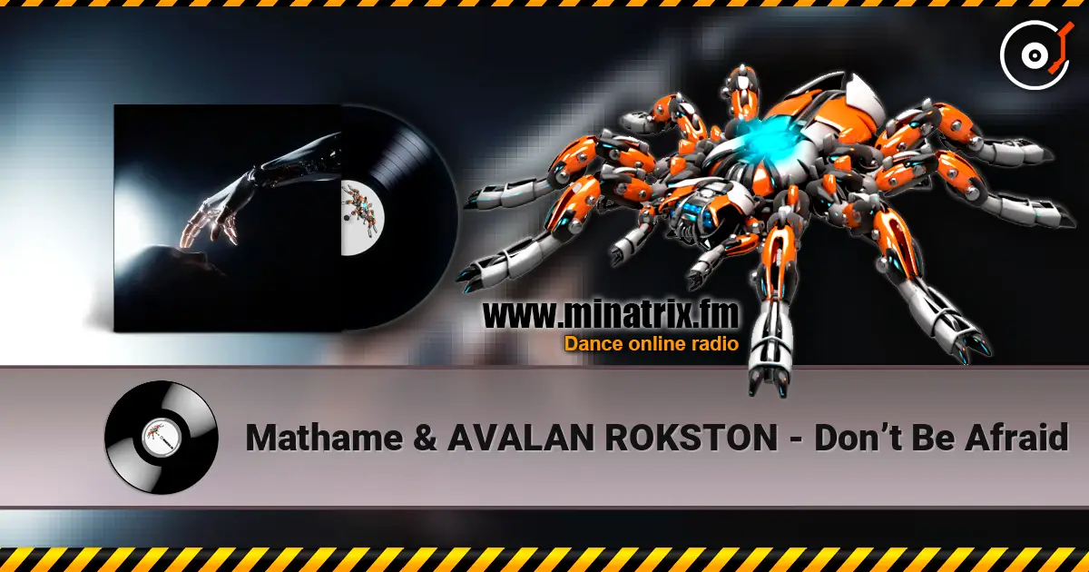Mathame & AVALAN ROKSTON - Don’t Be Afraid écouter en ligne en haute qualité | Minatrix.FM