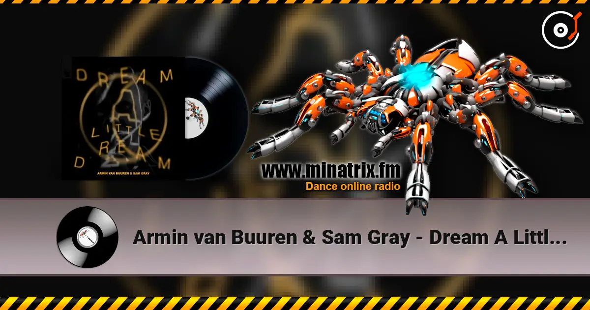 Armin van Buuren & Sam Gray - Dream A Little Dream écouter en ligne en haute qualité | Minatrix.FM