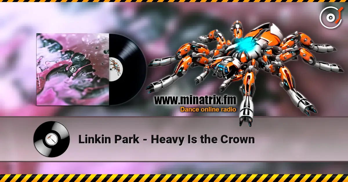Linkin Park - Heavy Is the Crown écouter en ligne en haute qualité | Minatrix.FM