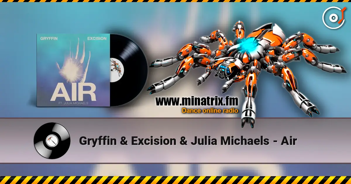 Gryffin & Excision & Julia Michaels - Air écouter en ligne en haute qualité | Minatrix.FM