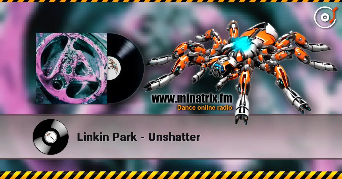 Linkin Park - Unshatter écouter en ligne en haute qualité | Minatrix.FM