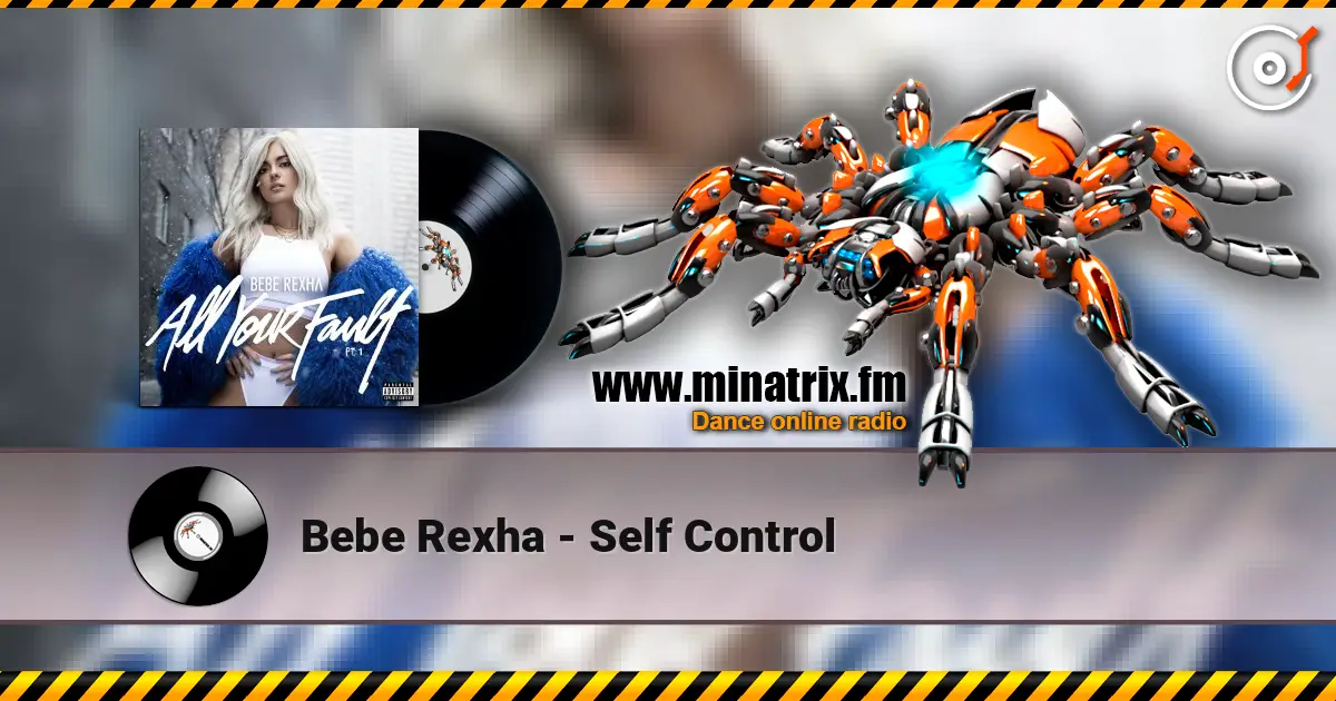 Bebe Rexha - Self Control écouter en ligne en haute qualité | Minatrix.FM