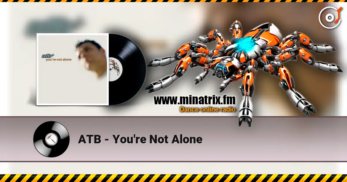 ATB - You're Not Alone écouter en ligne en haute qualité | Minatrix.FM