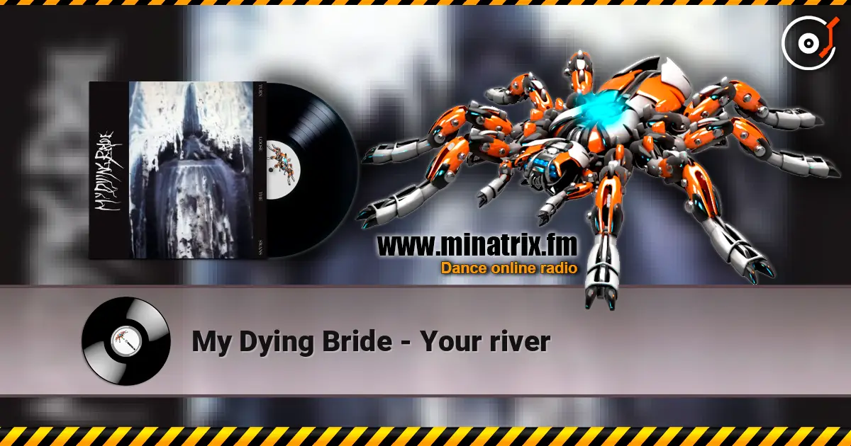 My Dying Bride - Your river écouter en ligne en haute qualité | Minatrix.FM