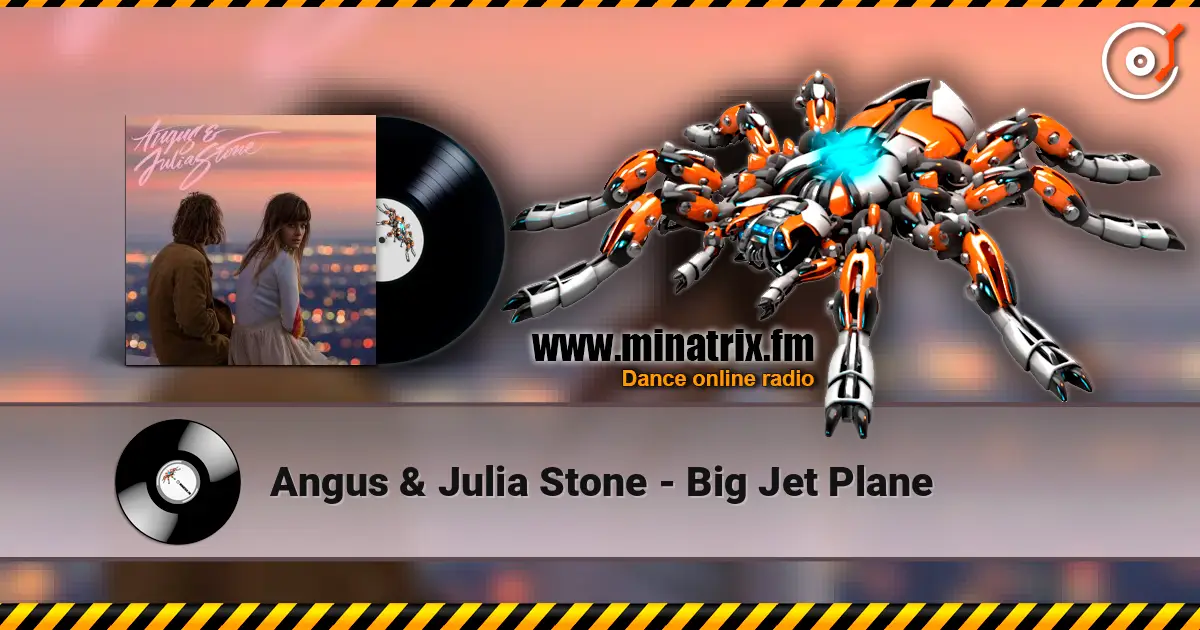 Angus & Julia Stone - Big Jet Plane écouter en ligne en haute qualité | Minatrix.FM