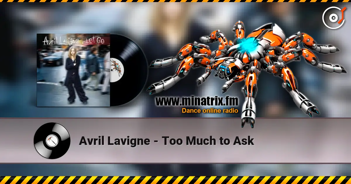 Avril Lavigne - Too Much to Ask écouter en ligne en haute qualité | Minatrix.FM