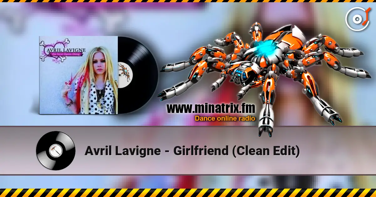 Avril Lavigne - Girlfriend (Clean Edit) écouter en ligne en haute qualité | Minatrix.FM