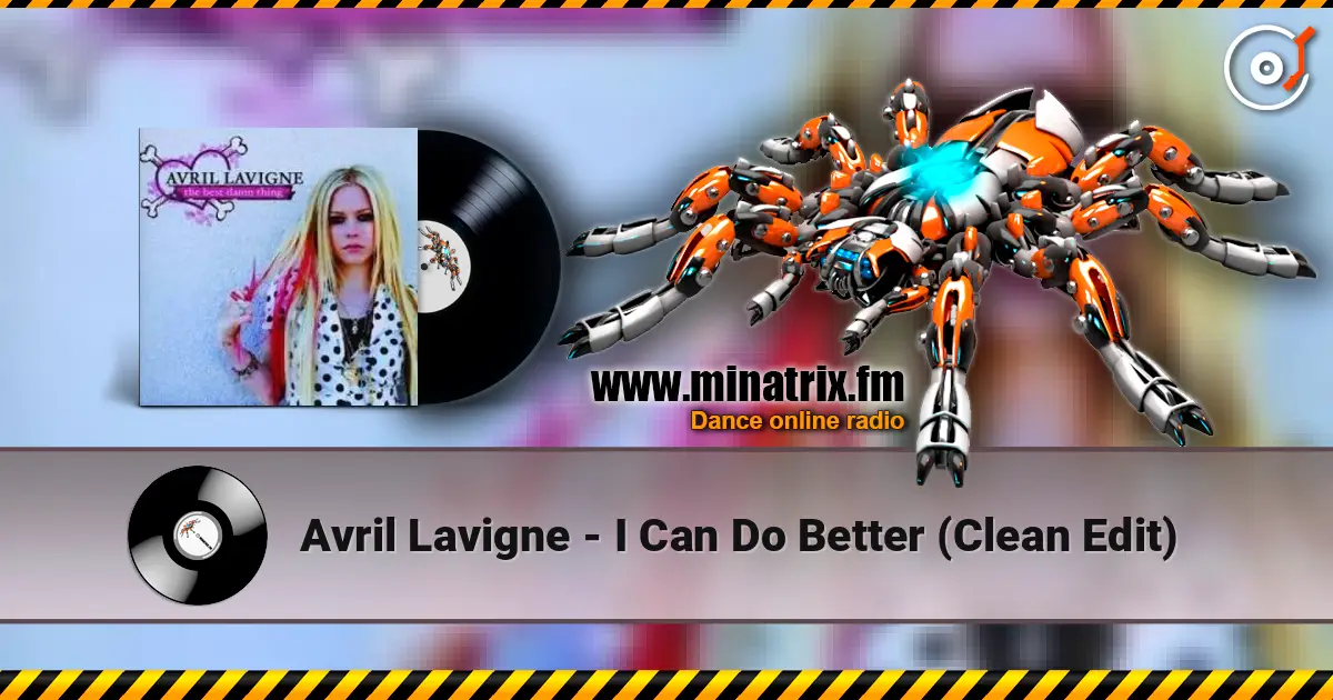 Avril Lavigne - I Can Do Better (Clean Edit) écouter en ligne en haute qualité | Minatrix.FM