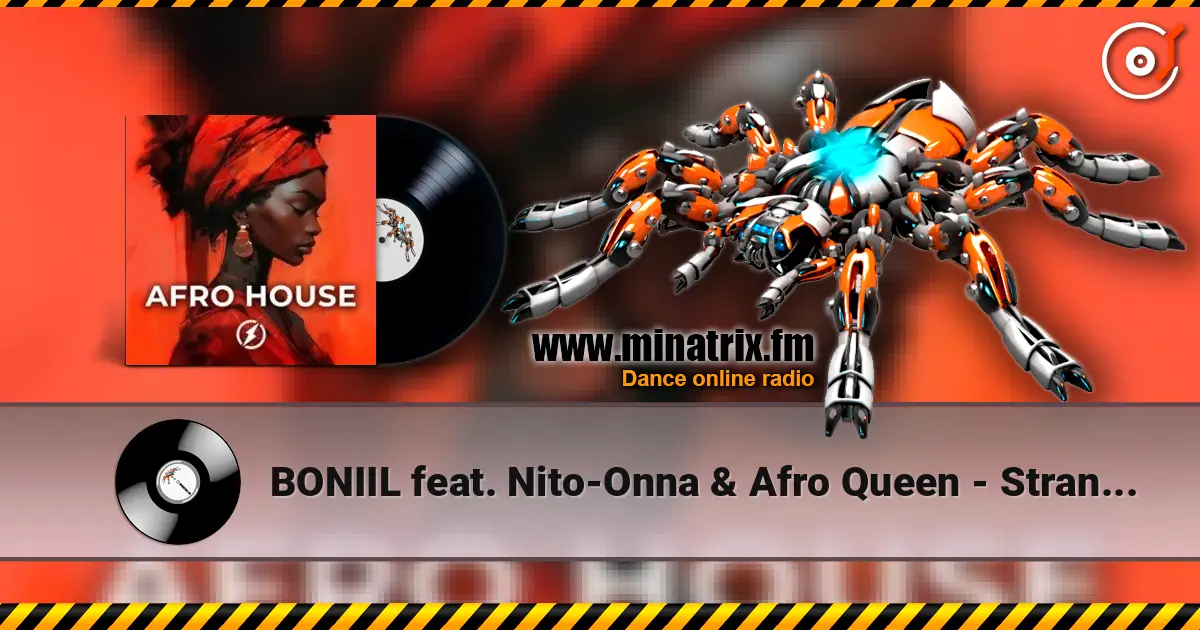 BONIIL feat. Nito-Onna & Afro Queen - Strangers écouter en ligne en haute qualité | Minatrix.FM