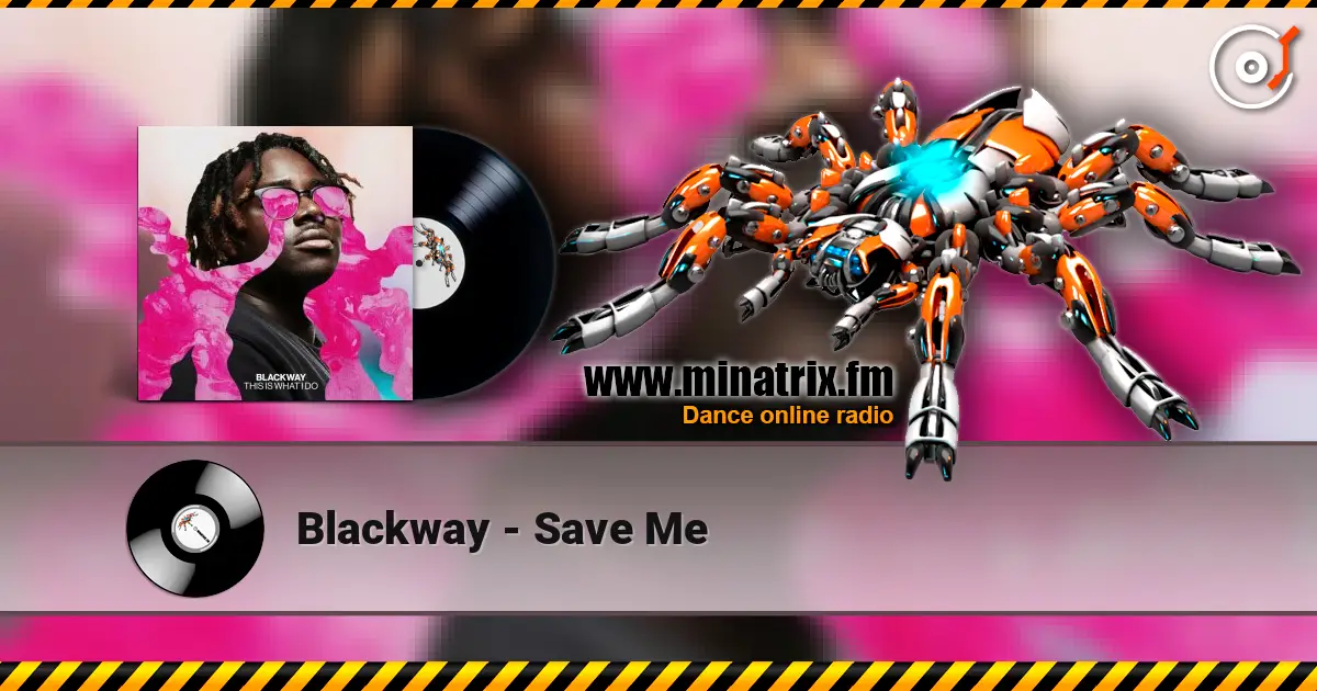 Blackway - Save Me écouter en ligne en haute qualité | Minatrix.FM