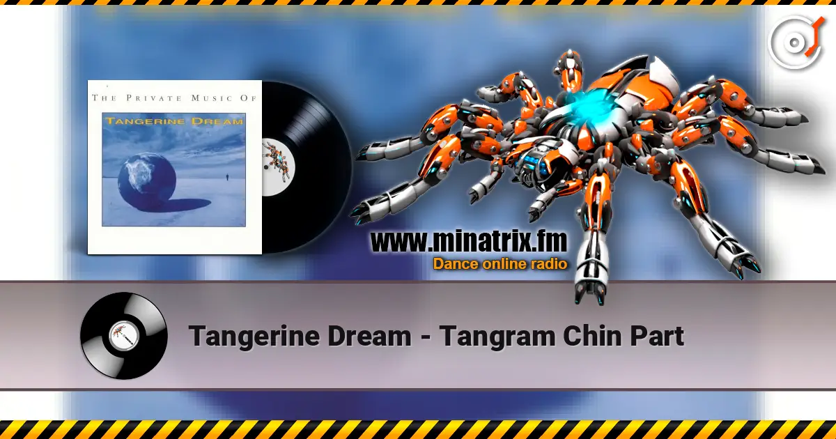 Tangerine Dream - Tangram Chin Part écouter en ligne en haute qualité | Minatrix.FM