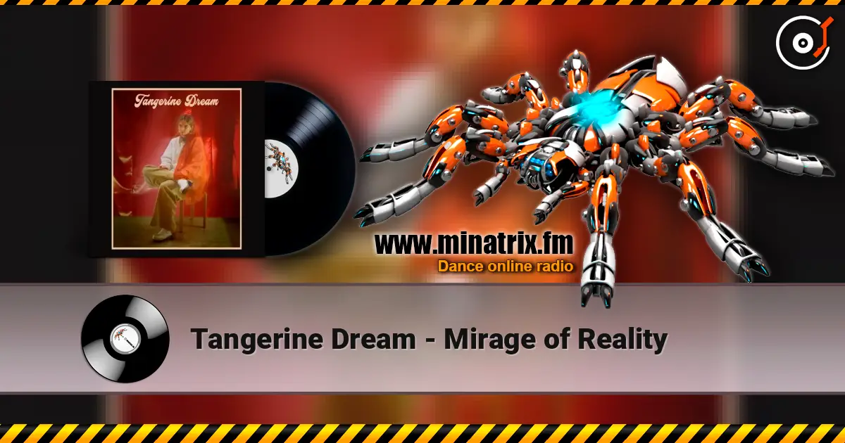 Tangerine Dream - Mirage of Reality écouter en ligne en haute qualité | Minatrix.FM