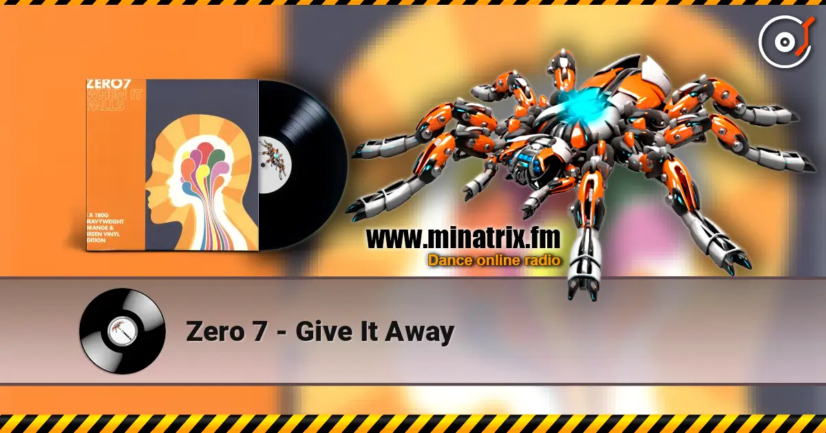Zero 7 - Give It Away écouter en ligne en haute qualité | Minatrix.FM