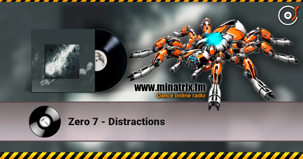 Zero 7 - Distractions écouter en ligne en haute qualité | Minatrix.FM