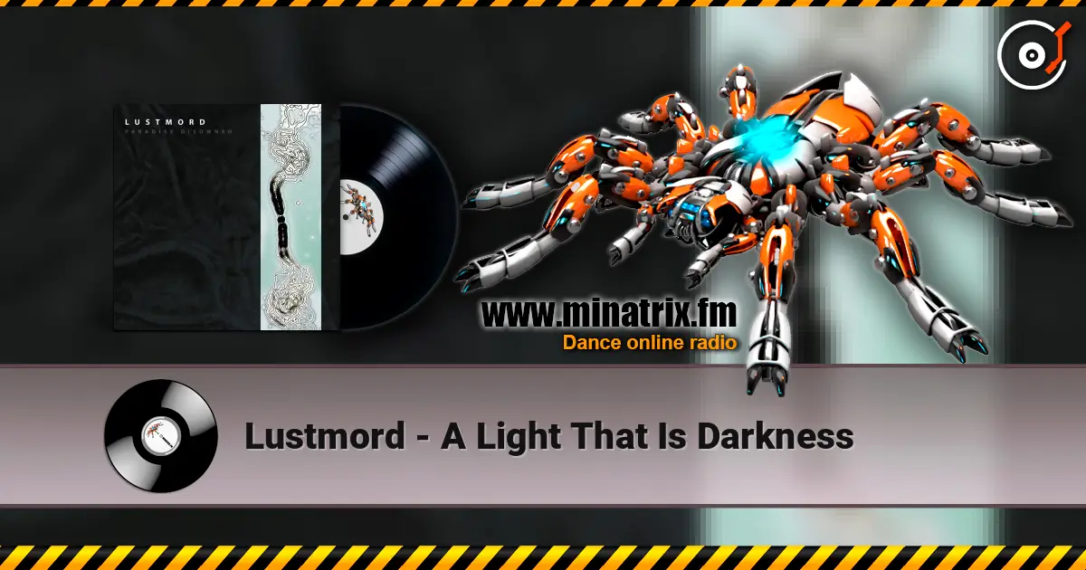 Lustmord - A Light That Is Darkness écouter en ligne en haute qualité | Minatrix.FM