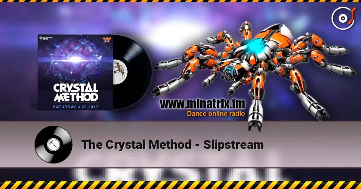 The Crystal Method - Slipstream écouter en ligne en haute qualité | Minatrix.FM