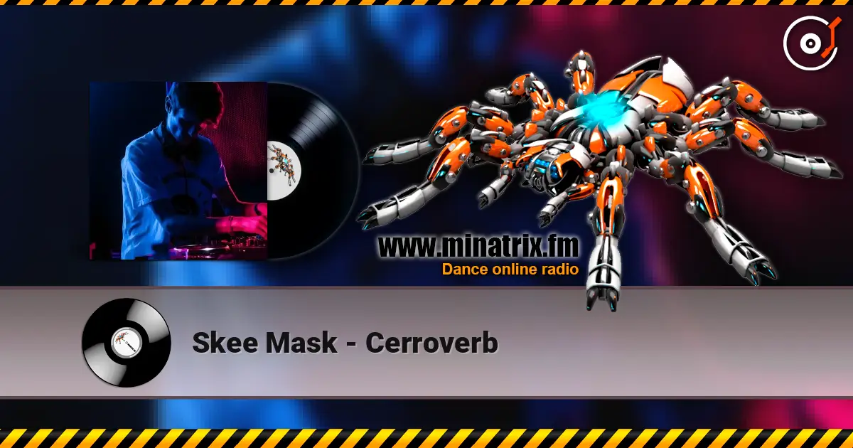 Skee Mask - Cerroverb écouter en ligne en haute qualité | Minatrix.FM
