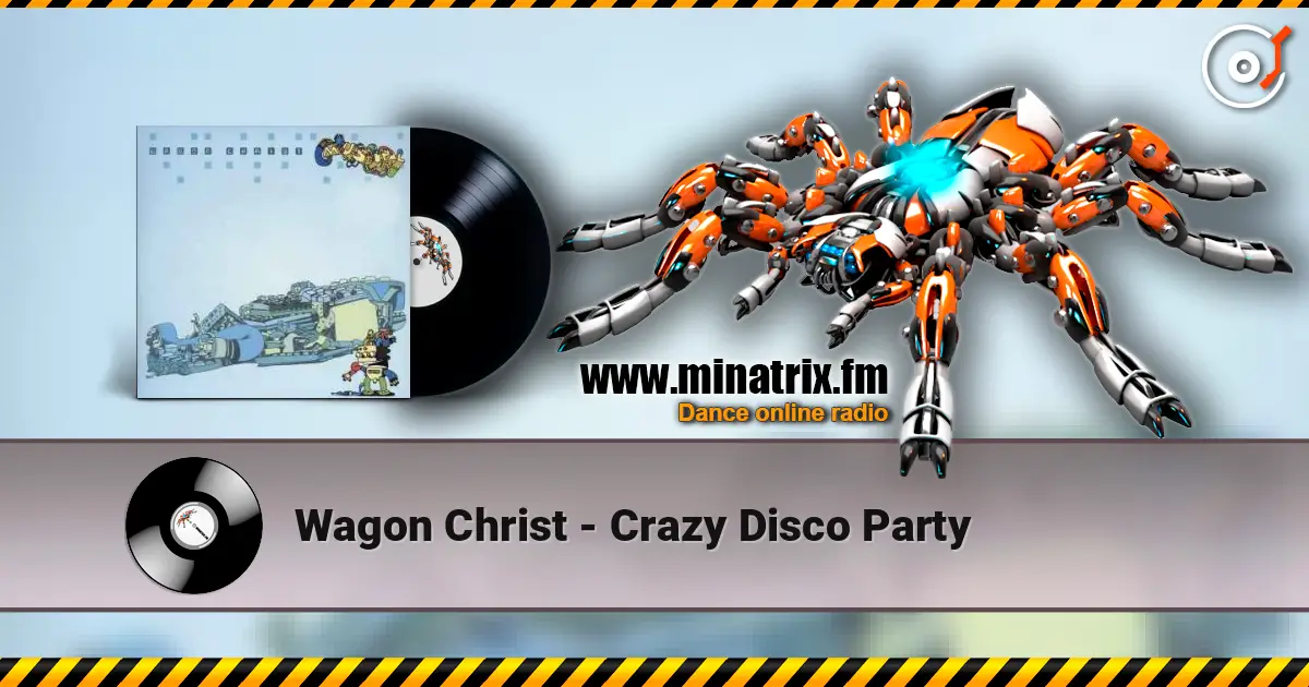 Wagon Christ - Crazy Disco Party écouter en ligne en haute qualité | Minatrix.FM