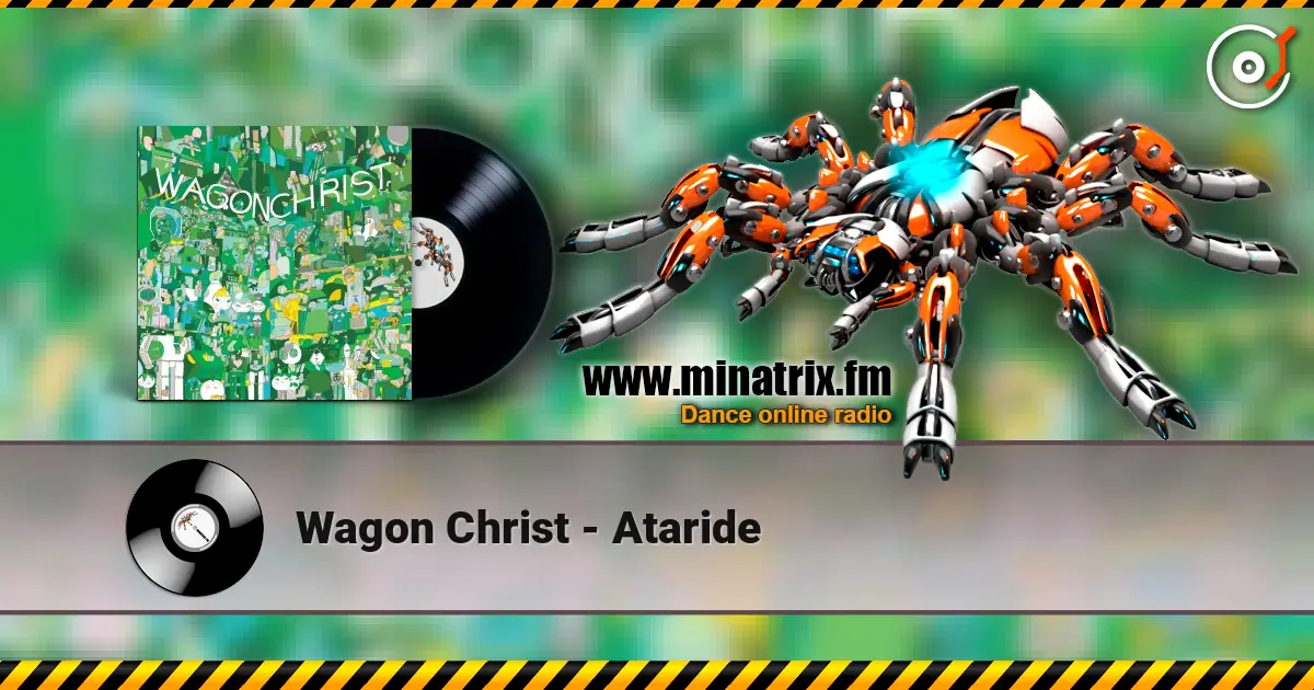Wagon Christ - Ataride écouter en ligne en haute qualité | Minatrix.FM