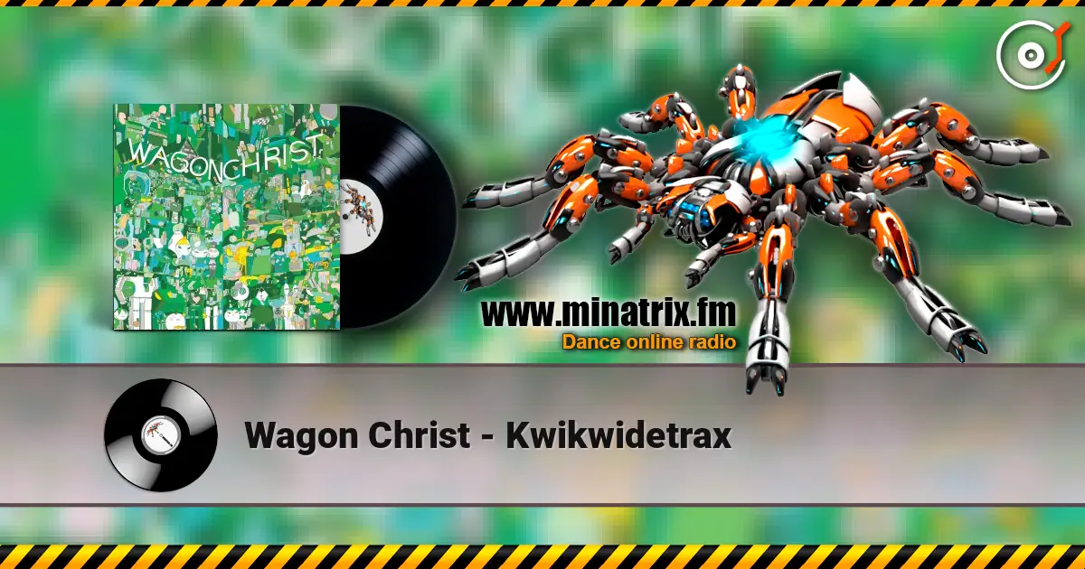 Wagon Christ - Kwikwidetrax écouter en ligne en haute qualité | Minatrix.FM