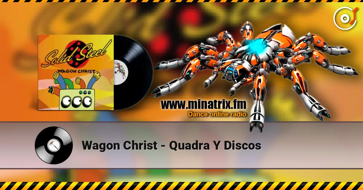 Wagon Christ - Quadra Y Discos écouter en ligne en haute qualité | Minatrix.FM