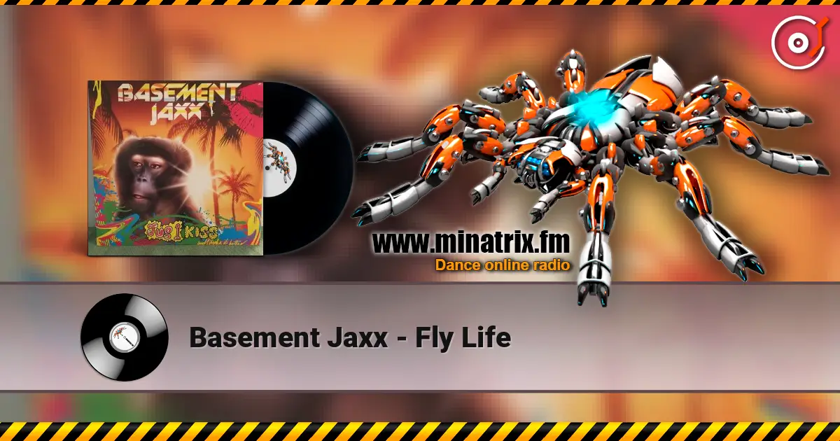 Basement Jaxx - Fly Life écouter en ligne en haute qualité | Minatrix.FM