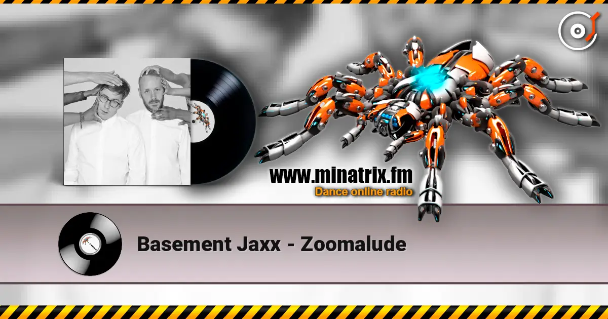 Basement Jaxx - Zoomalude écouter en ligne en haute qualité | Minatrix.FM