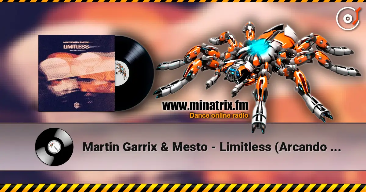 Martin Garrix & Mesto - Limitless (Arcando Remix) écouter en ligne en haute qualité | Minatrix.FM