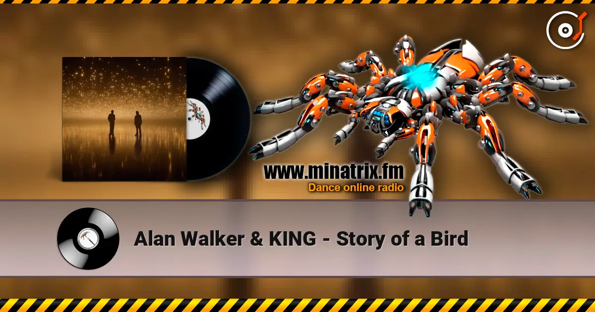 Alan Walker & KING - Story of a Bird écouter en ligne en haute qualité | Minatrix.FM