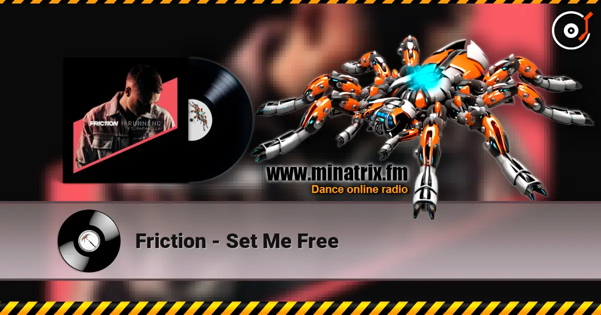Friction - Set Me Free écouter en ligne en haute qualité | Minatrix.FM