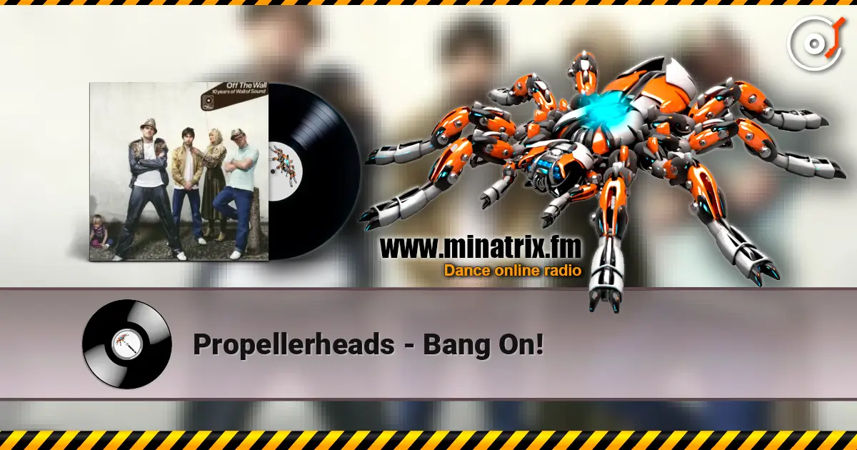 Propellerheads - Bang On! écouter en ligne en haute qualité | Minatrix.FM