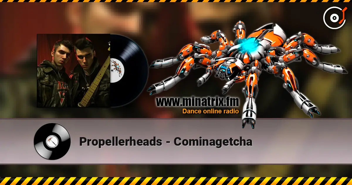 Propellerheads - Cominagetcha écouter en ligne en haute qualité | Minatrix.FM