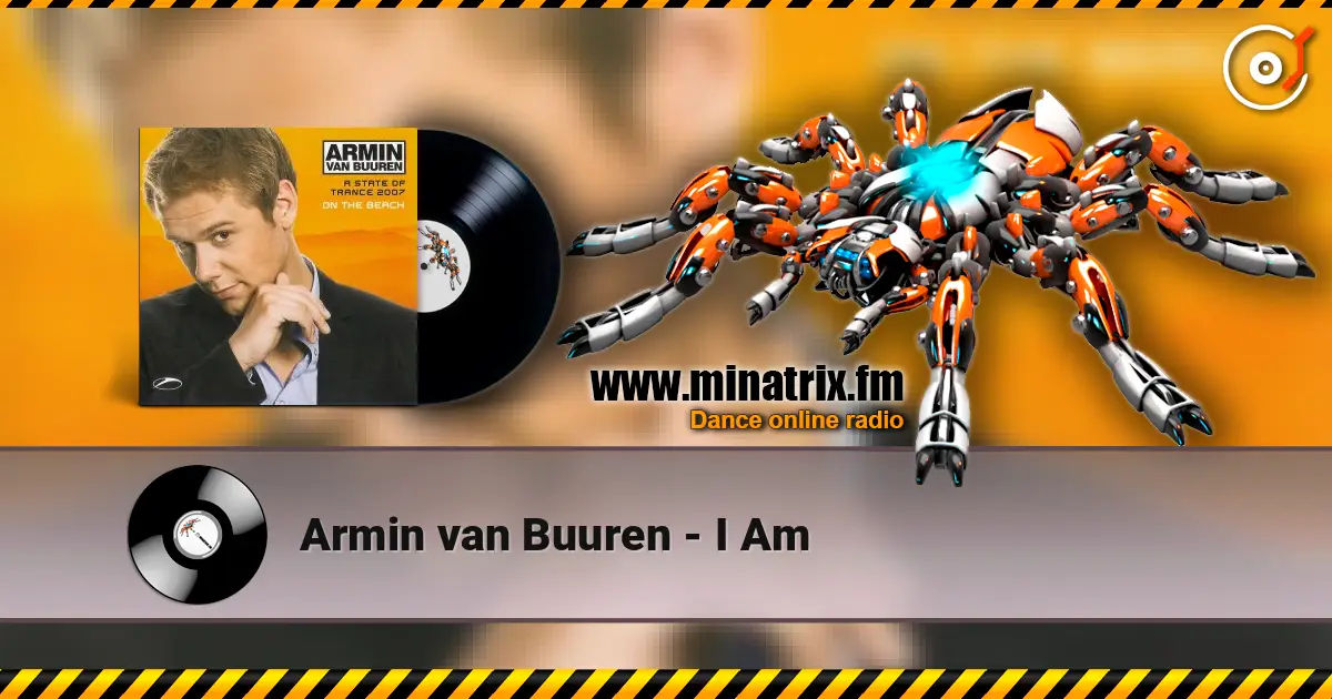 Armin van Buuren - I Am écouter en ligne en haute qualité | Minatrix.FM