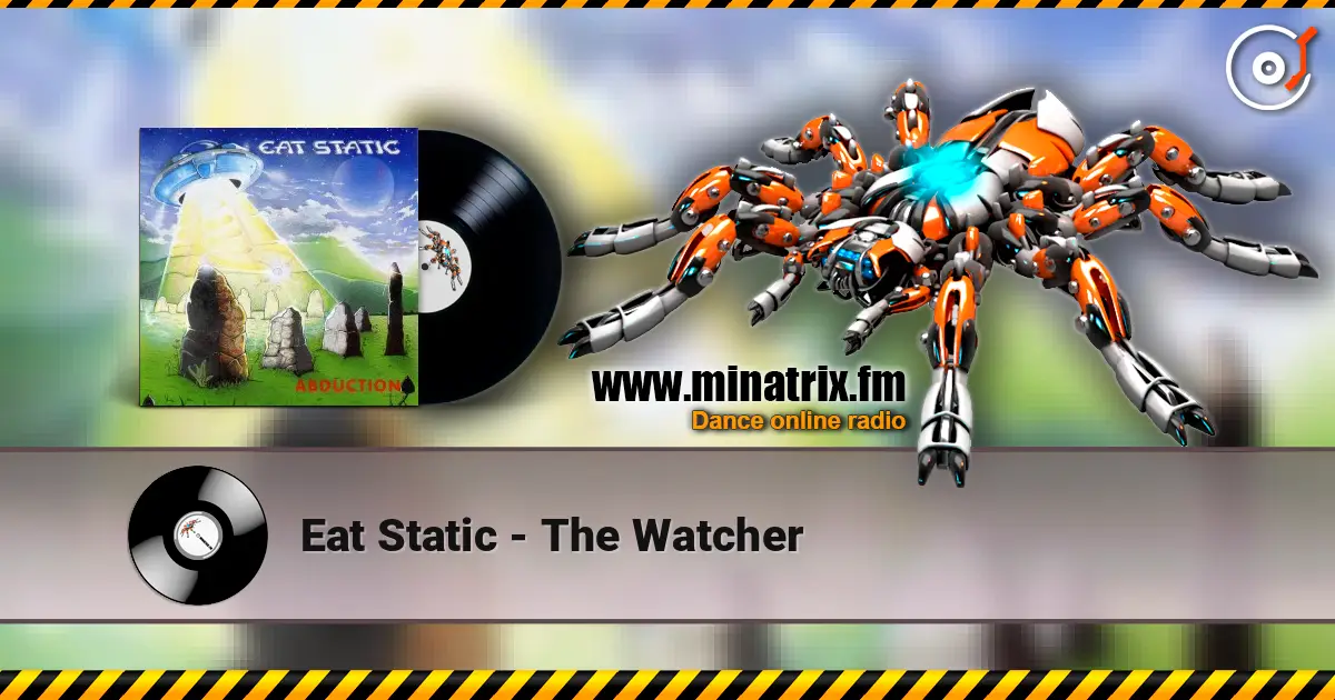 Eat Static - The Watcher écouter en ligne en haute qualité | Minatrix.FM