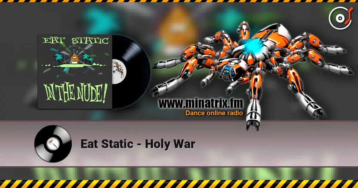 Eat Static - Holy War écouter en ligne en haute qualité | Minatrix.FM