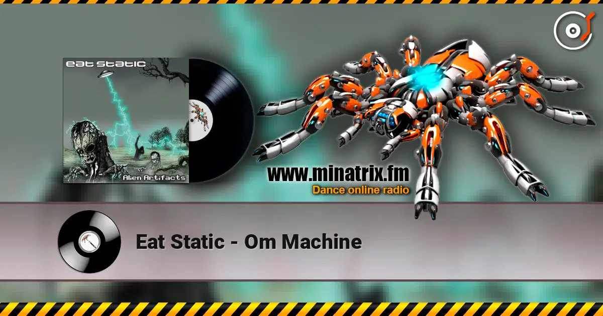 Eat Static - Om Machine écouter en ligne en haute qualité | Minatrix.FM