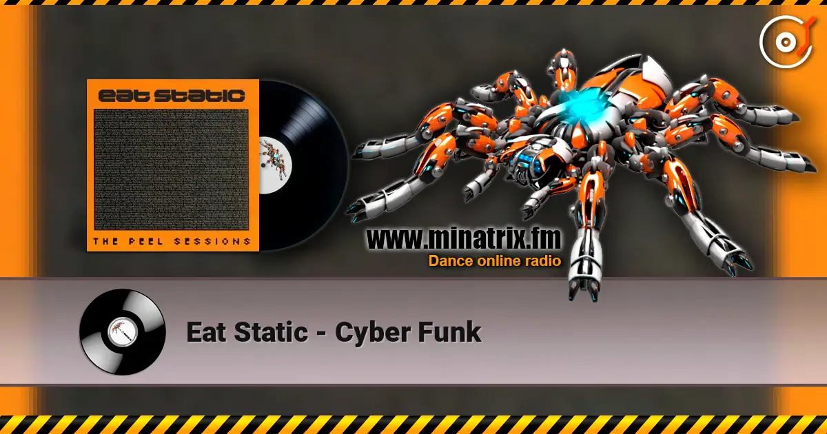 Eat Static - Cyber Funk écouter en ligne en haute qualité | Minatrix.FM