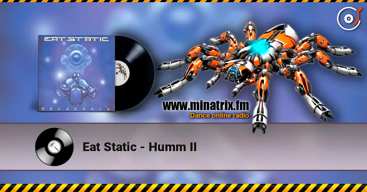 Eat Static - Humm II écouter en ligne en haute qualité | Minatrix.FM