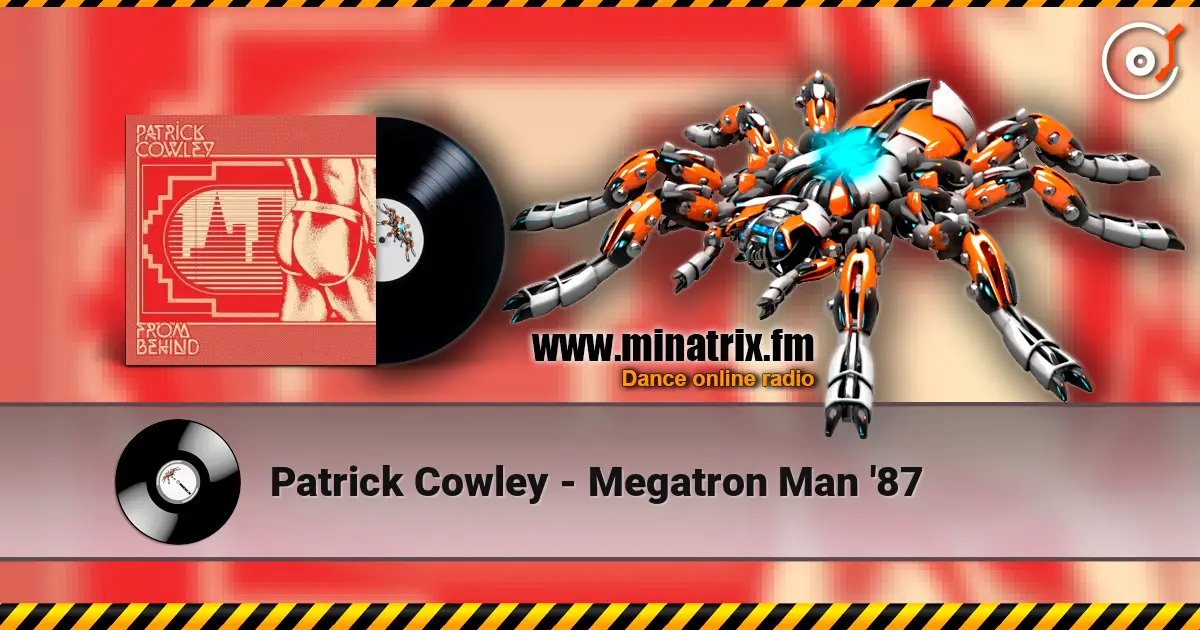 Patrick Cowley - Megatron Man '87 écouter en ligne en haute qualité | Minatrix.FM