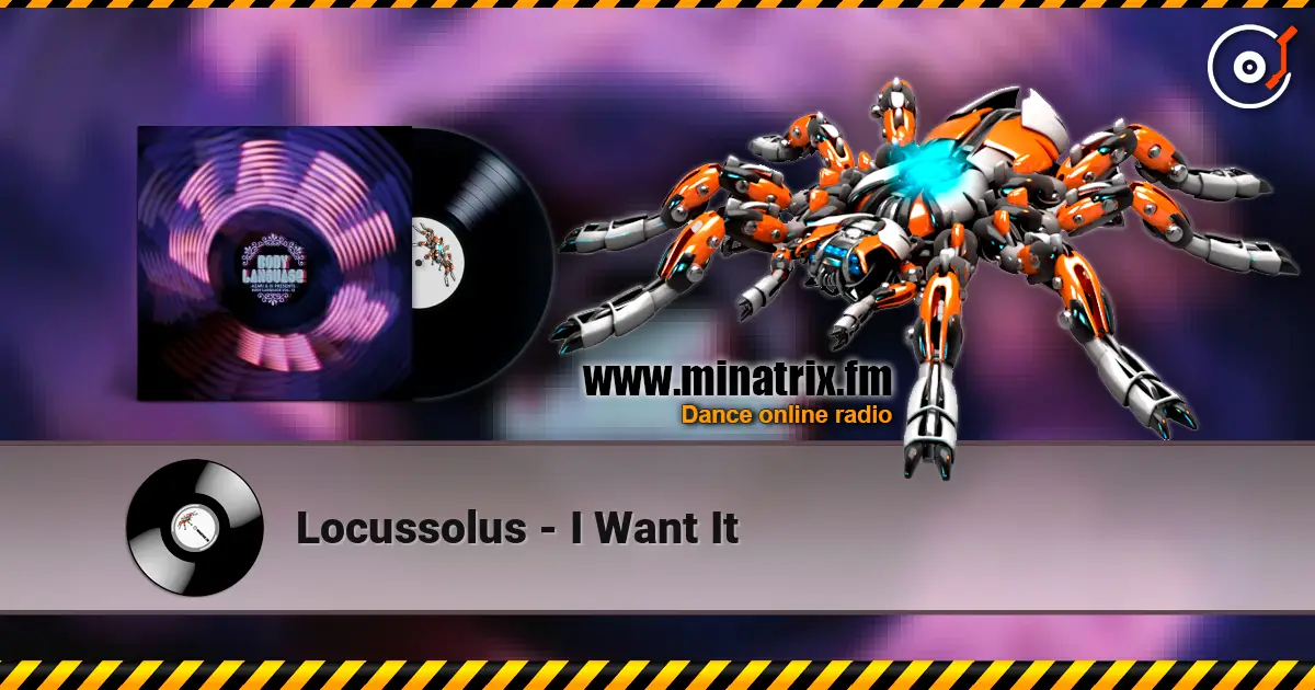 Locussolus - I Want It écouter en ligne en haute qualité | Minatrix.FM