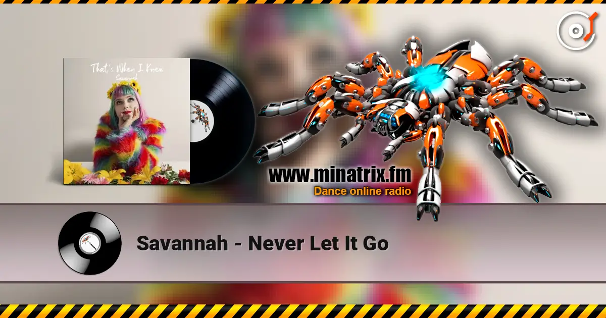 Savannah - Never Let It Go écouter en ligne en haute qualité | Minatrix.FM